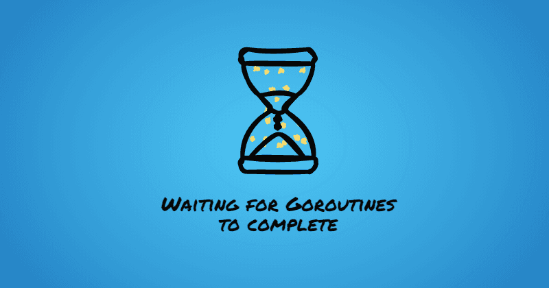Waiting for Goroutines to complete